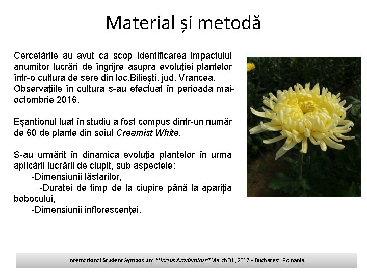 Material și metodă Cercetările au avut ca scop identificarea impactului anumitor lucrări de îngrijre