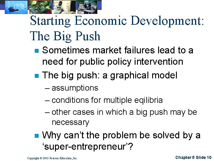 Starting Economic Development: The Big Push n n Sometimes market failures lead to a