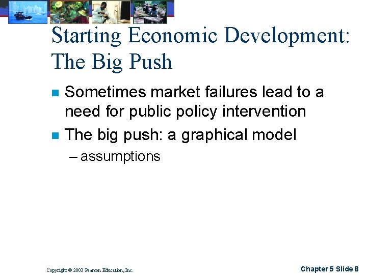Starting Economic Development: The Big Push n n Sometimes market failures lead to a