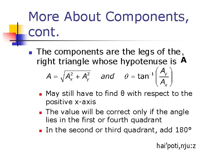 More About Components, cont. n The components are the legs of the right triangle