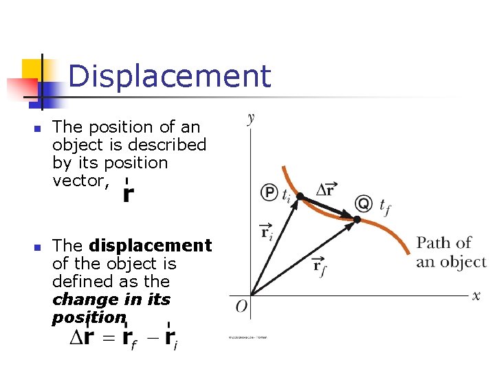 Displacement n n The position of an object is described by its position vector,