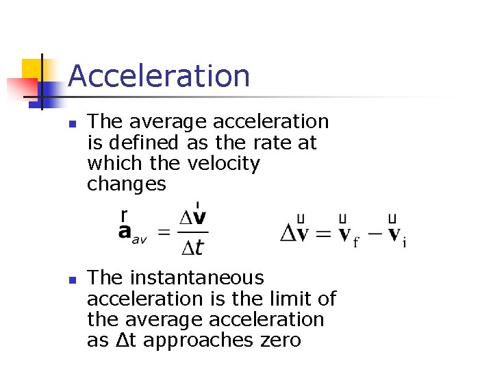 Acceleration n n The average acceleration is defined as the rate at which the