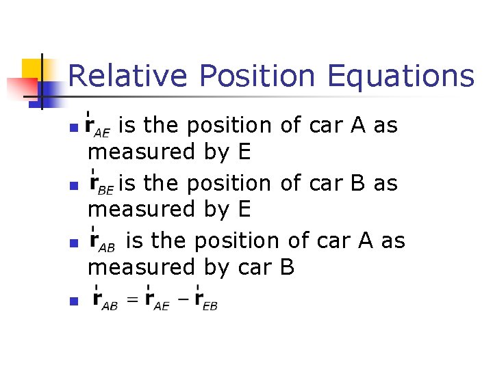 Relative Position Equations n n is the position of car A as measured by