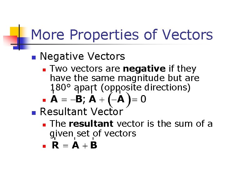More Properties of Vectors n Negative Vectors n Two vectors are negative if they