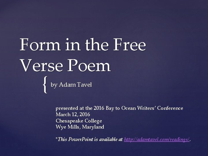 Form in the Free Verse Poem { by Adam Tavel presented at the 2016