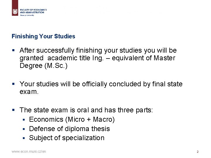 Finishing Your Studies § After successfully finishing your studies you will be granted academic