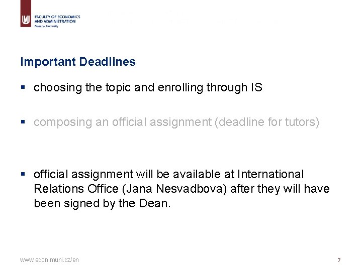 Important Deadlines § choosing the topic and enrolling through IS § composing an official