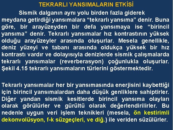 TEKRARLI YANSIMALARIN ETKİSİ Sismik dalganın aynı yolu birden fazla giderek meydana getirdiği yansımalara “tekrarlı TEKRARLI YANSIMALARIN ETKİSİ Sismik dalganın aynı yolu birden fazla giderek meydana getirdiği yansımalara “tekrarlı
