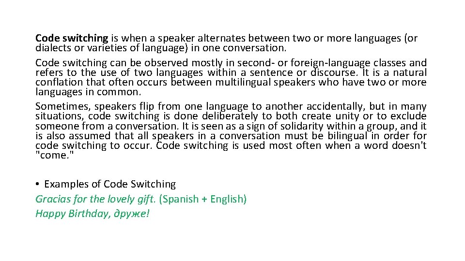Code switching is when a speaker alternates between two or more languages (or dialects