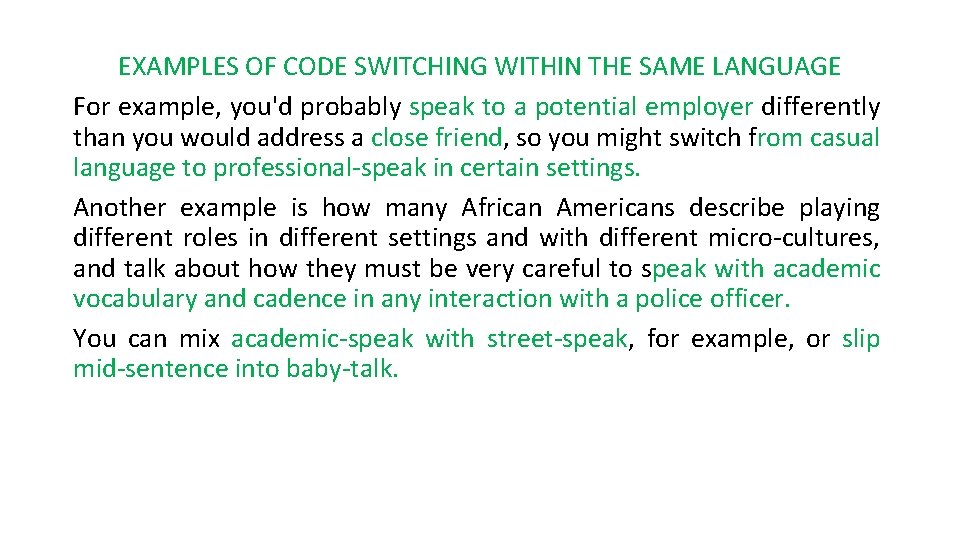 EXAMPLES OF CODE SWITCHING WITHIN THE SAME LANGUAGE For example, you'd probably speak to