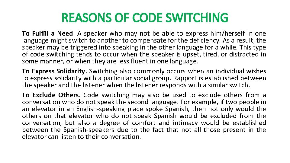 REASONS OF CODE SWITCHING To Fulfill a Need. A speaker who may not be