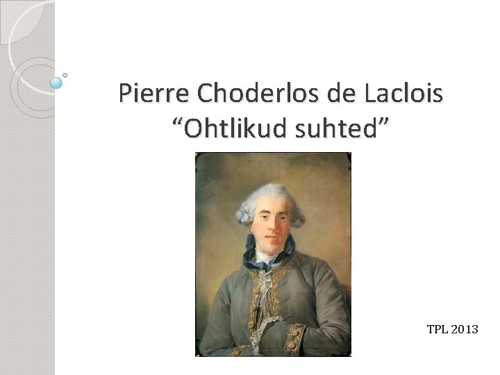 Pierre Choderlos de Laclois “Ohtlikud suhted” TPL 2013 