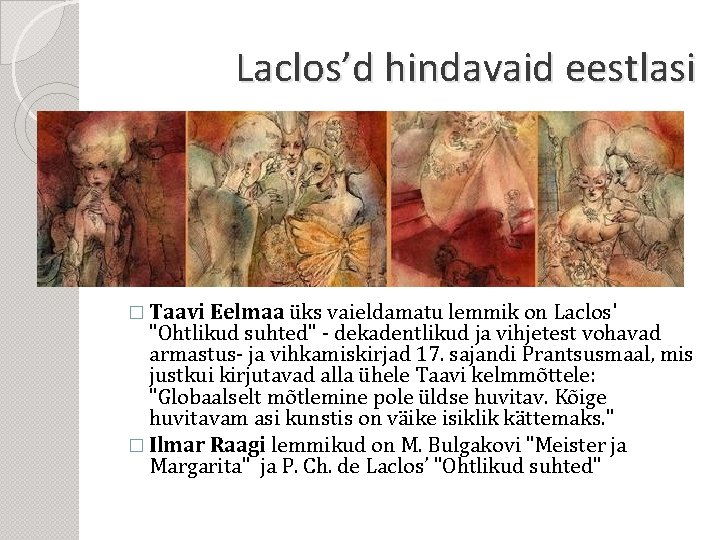 Laclos’d hindavaid eestlasi � Taavi Eelmaa üks vaieldamatu lemmik on Laclos' "Ohtlikud suhted" -