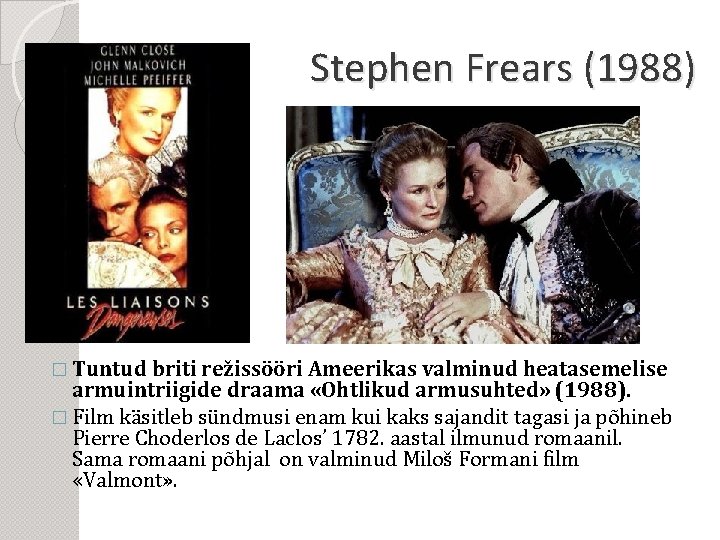 Stephen Frears (1988) � Tuntud briti režissööri Ameerikas valminud heatasemelise armuintriigide draama «Ohtlikud armusuhted»