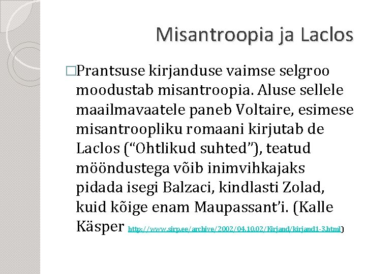 Misantroopia ja Laclos �Prantsuse kirjanduse vaimse selgroo moodustab misantroopia. Aluse sellele maailmavaatele paneb Voltaire,