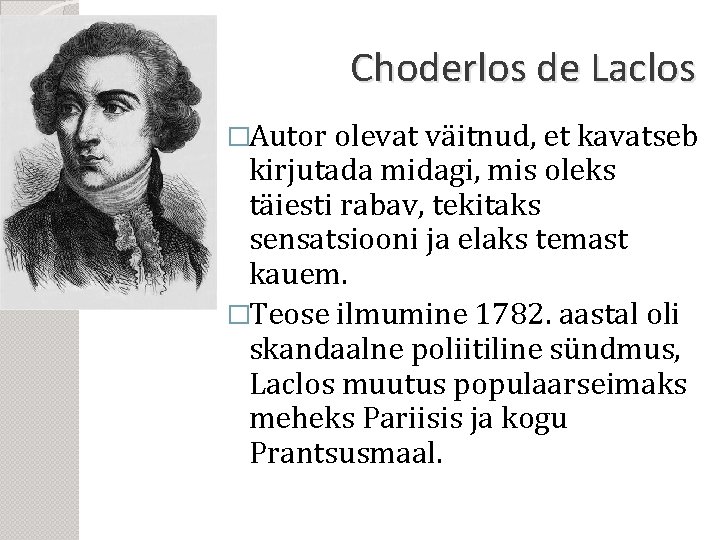 Choderlos de Laclos �Autor olevat väitnud, et kavatseb kirjutada midagi, mis oleks täiesti rabav,