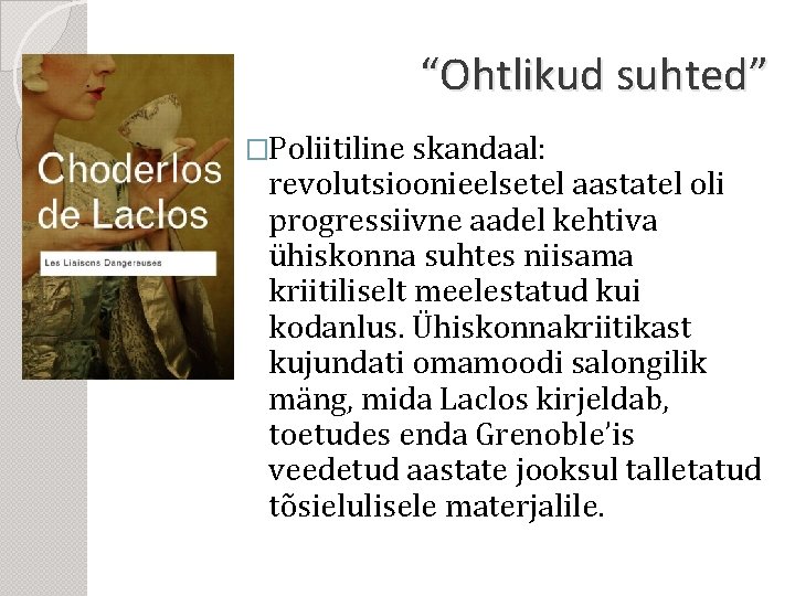 “Ohtlikud suhted” �Poliitiline skandaal: revolutsioonieelsetel aastatel oli progressiivne aadel kehtiva ühiskonna suhtes niisama kriitiliselt