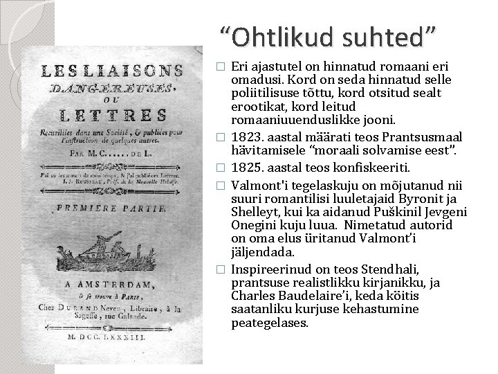 “Ohtlikud suhted” Eri ajastutel on hinnatud romaani eri omadusi. Kord on seda hinnatud selle