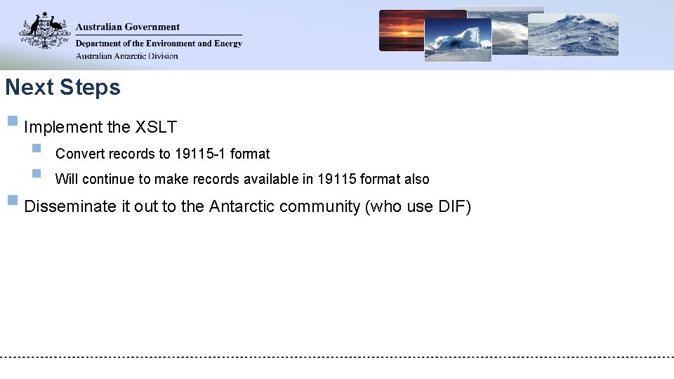 Next Steps § Implement the XSLT § § Convert records to 19115 -1 format