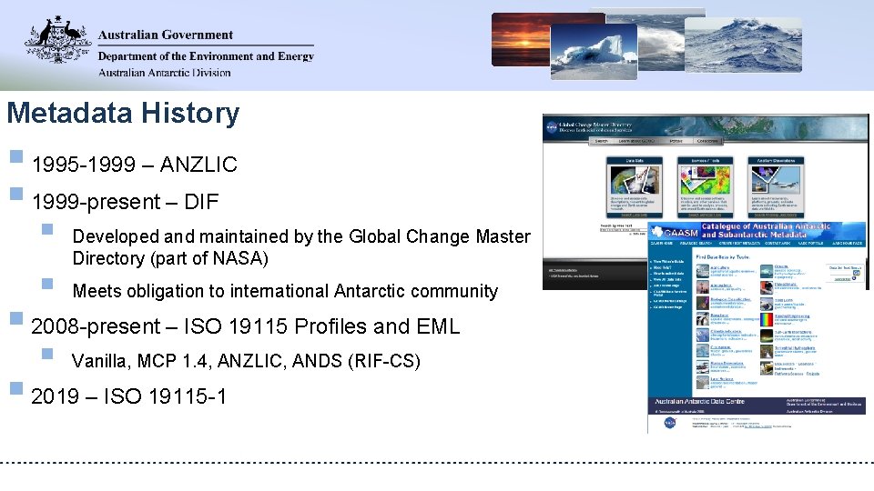 Metadata History § 1995 -1999 – ANZLIC § 1999 -present – DIF § §