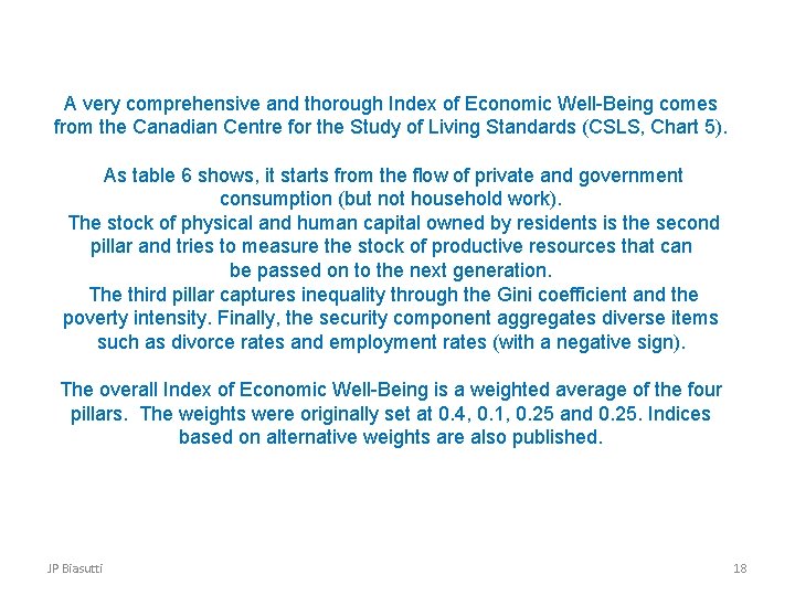 A very comprehensive and thorough Index of Economic Well-Being comes from the Canadian Centre