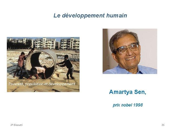 Le développement humain Amartya Sen, prix nobel 1998 JP Biasutti 26 