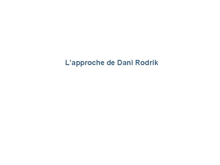 L’approche de Dani Rodrik 
