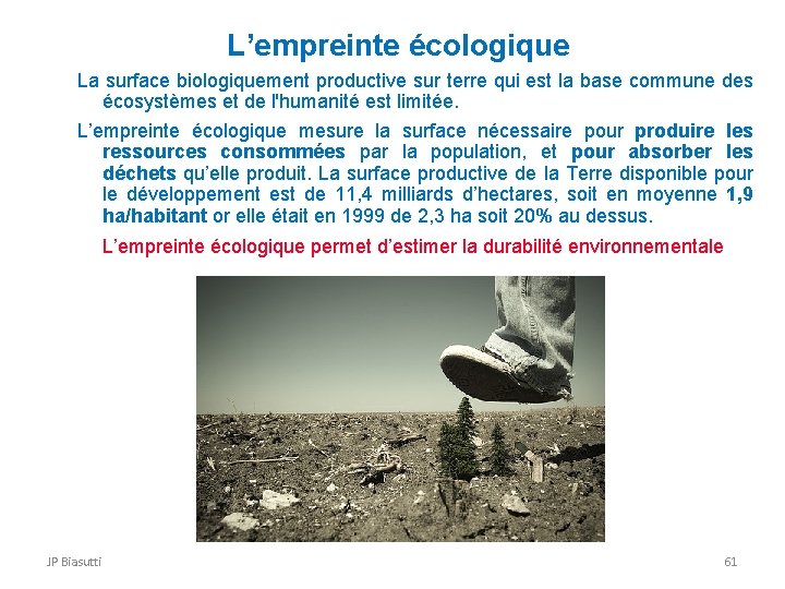 L’empreinte écologique La surface biologiquement productive sur terre qui est la base commune des