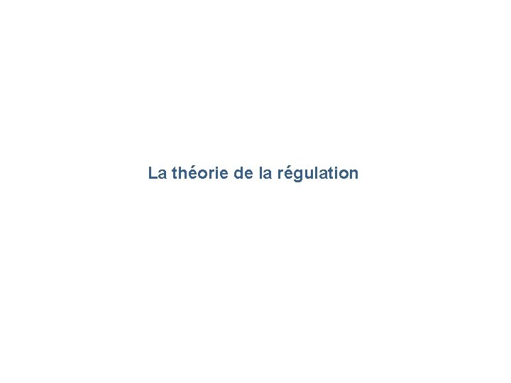 La théorie de la régulation 