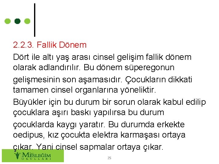 2. 2. 3. Fallik Dönem Dört ile altı yaş arası cinsel gelişim fallik dönem