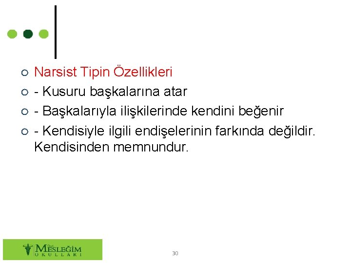 ○ ○ Narsist Tipin Özellikleri - Kusuru başkalarına atar - Başkalarıyla ilişkilerinde kendini beğenir