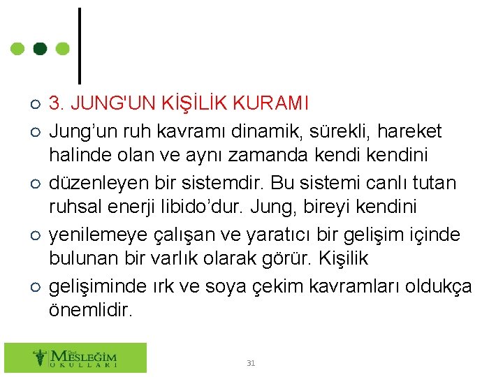 ○ 3. JUNG'UN KİŞİLİK KURAMI ○ Jung’un ruh kavramı dinamik, sürekli, hareket halinde olan