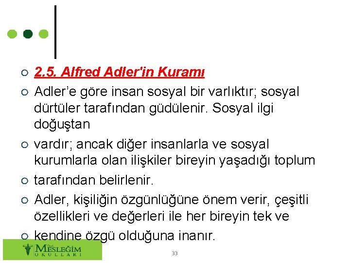 ○ 2. 5. Alfred Adler'in Kuramı ○ Adler’e göre insan sosyal bir varlıktır; sosyal