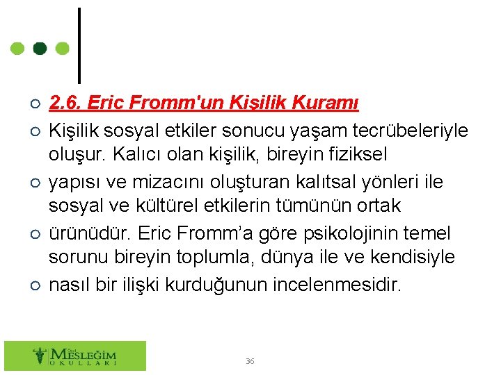 ○ 2. 6. Eric Fromm'un Kişilik Kuramı ○ Kişilik sosyal etkiler sonucu yaşam tecrübeleriyle