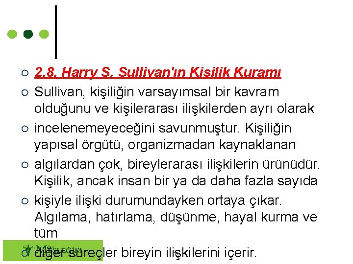 ○ 2. 8. Harry S. Sullivan'ın Kişilik Kuramı ○ Sullivan, kişiliğin varsayımsal bir kavram