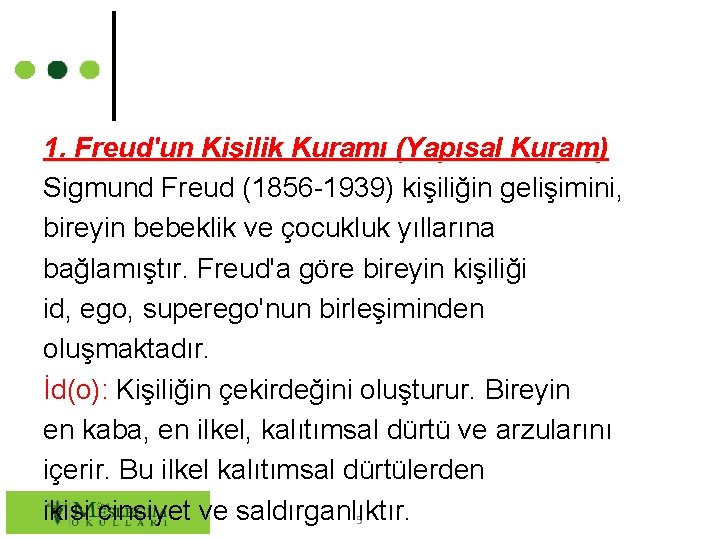 1. Freud'un Kişilik Kuramı (Yapısal Kuram) Sigmund Freud (1856 -1939) kişiliğin gelişimini, bireyin bebeklik