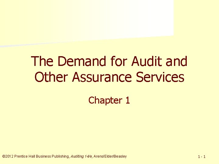 The Demand for Audit and Other Assurance Services Chapter 1 © 2012 Prentice Hall