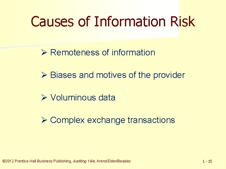 Causes of Information Risk Ø Remoteness of information Ø Biases and motives of the