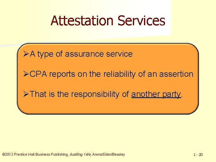 Attestation Services ØA type of assurance service ØCPA reports on the reliability of an