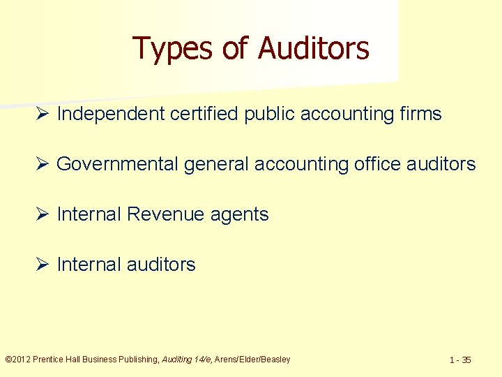 Types of Auditors Ø Independent certified public accounting firms Ø Governmental general accounting office