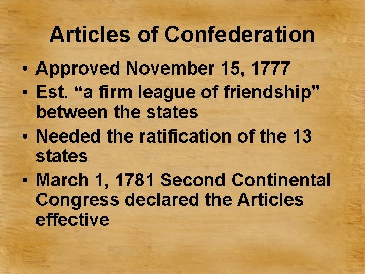 Articles of Confederation • Approved November 15, 1777 • Est. “a firm league of