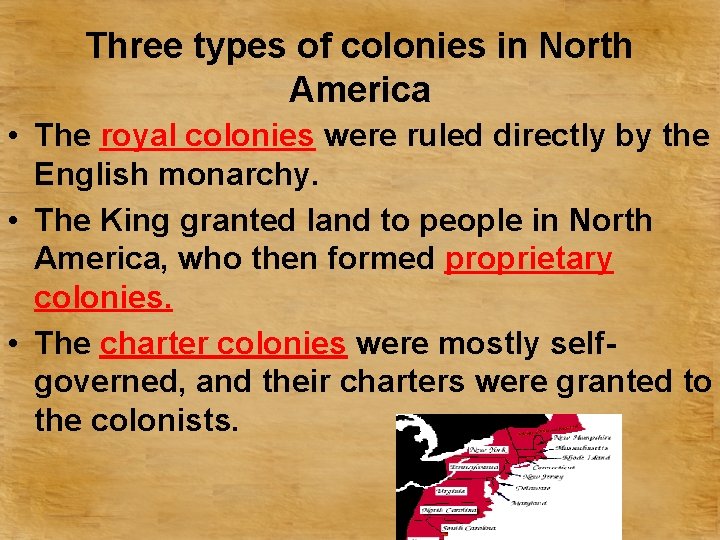 Three types of colonies in North America • The royal colonies were ruled directly