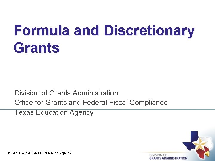 Formula and Discretionary Grants Division of Grants Administration Office for Grants and Federal Fiscal