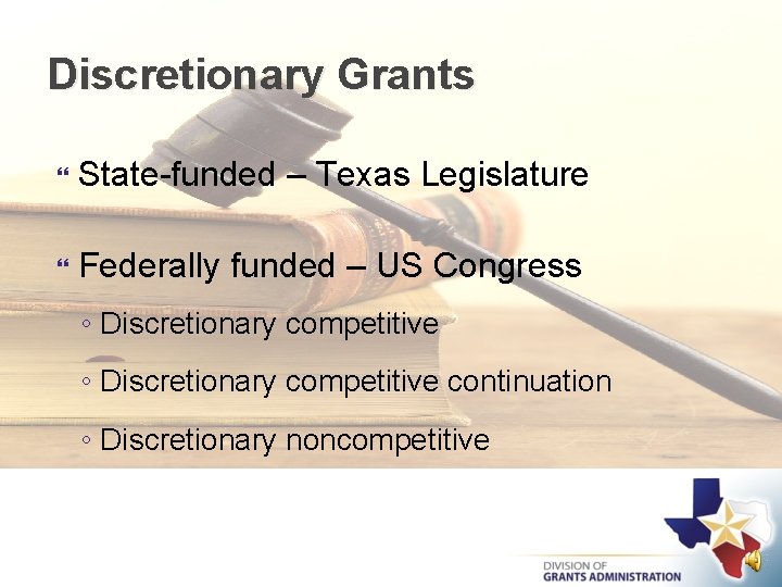 Discretionary Grants State-funded – Texas Legislature Federally funded – US Congress ◦ Discretionary competitive