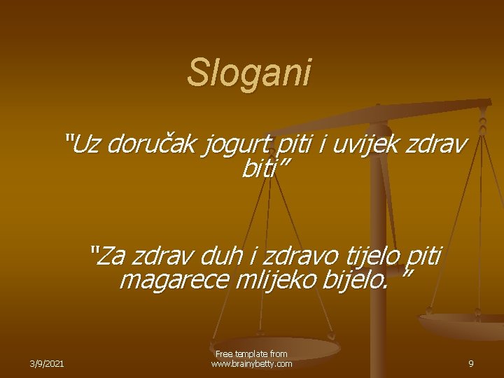 Slogani “Uz doručak jogurt piti i uvijek zdrav biti” “Za zdrav duh i zdravo