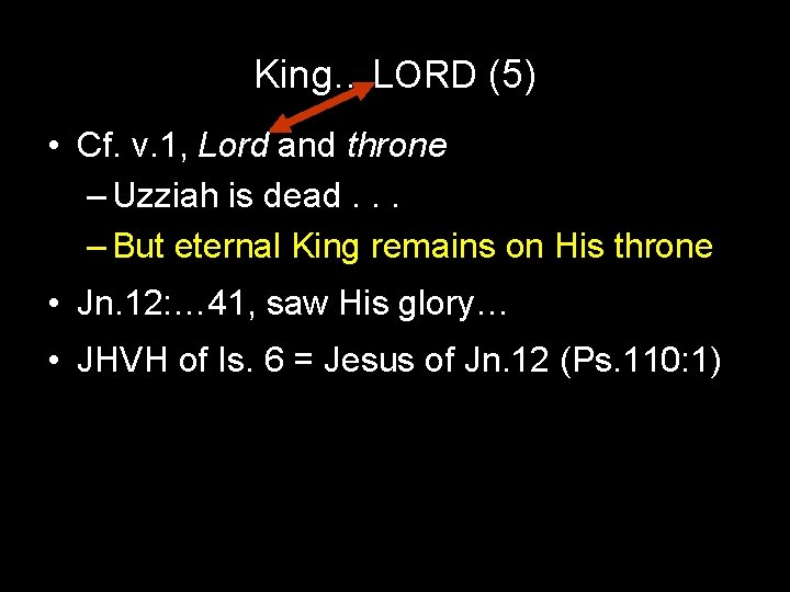 King…LORD (5) • Cf. v. 1, Lord and throne – Uzziah is dead. .