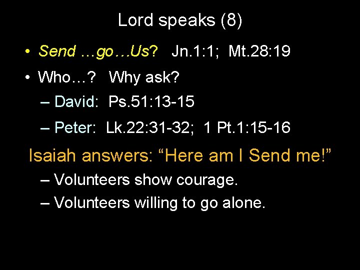 Lord speaks (8) • Send …go…Us? Jn. 1: 1; Mt. 28: 19 • Who…?