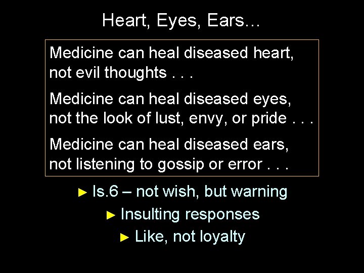 Heart, Eyes, Ears… Medicine can heal diseased heart, not evil thoughts. . . Medicine