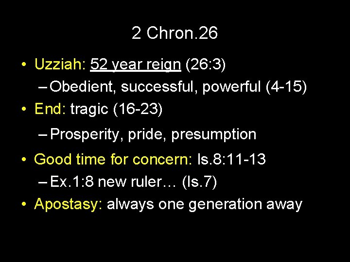 2 Chron. 26 • Uzziah: 52 year reign (26: 3) – Obedient, successful, powerful