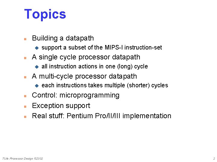 Topics n Building a datapath u n A single cycle processor datapath u n